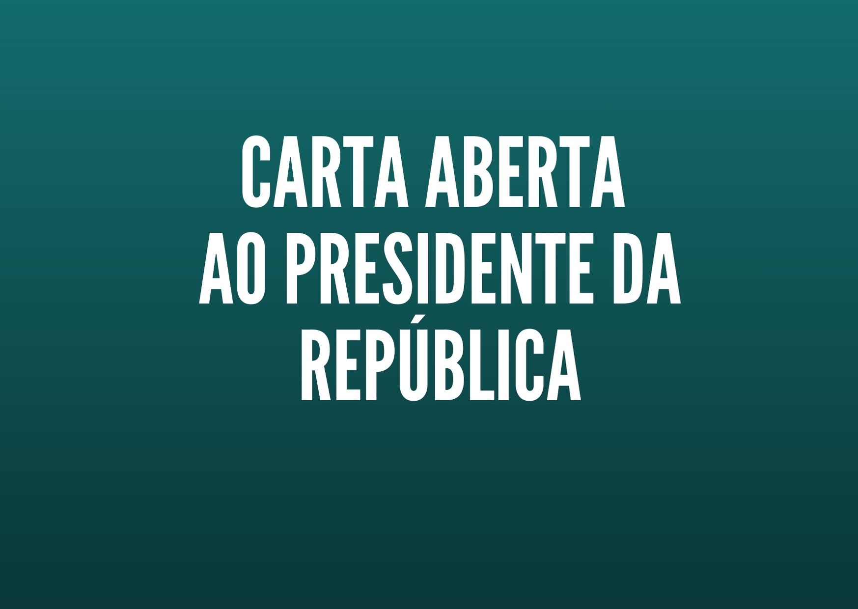 Carta aberta ao presidente da República