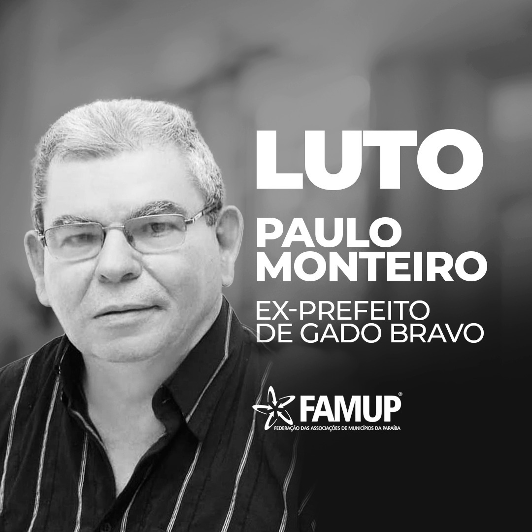 Famup lamenta falecimento do ex-prefeito de Gado Bravo, Dr Paulo