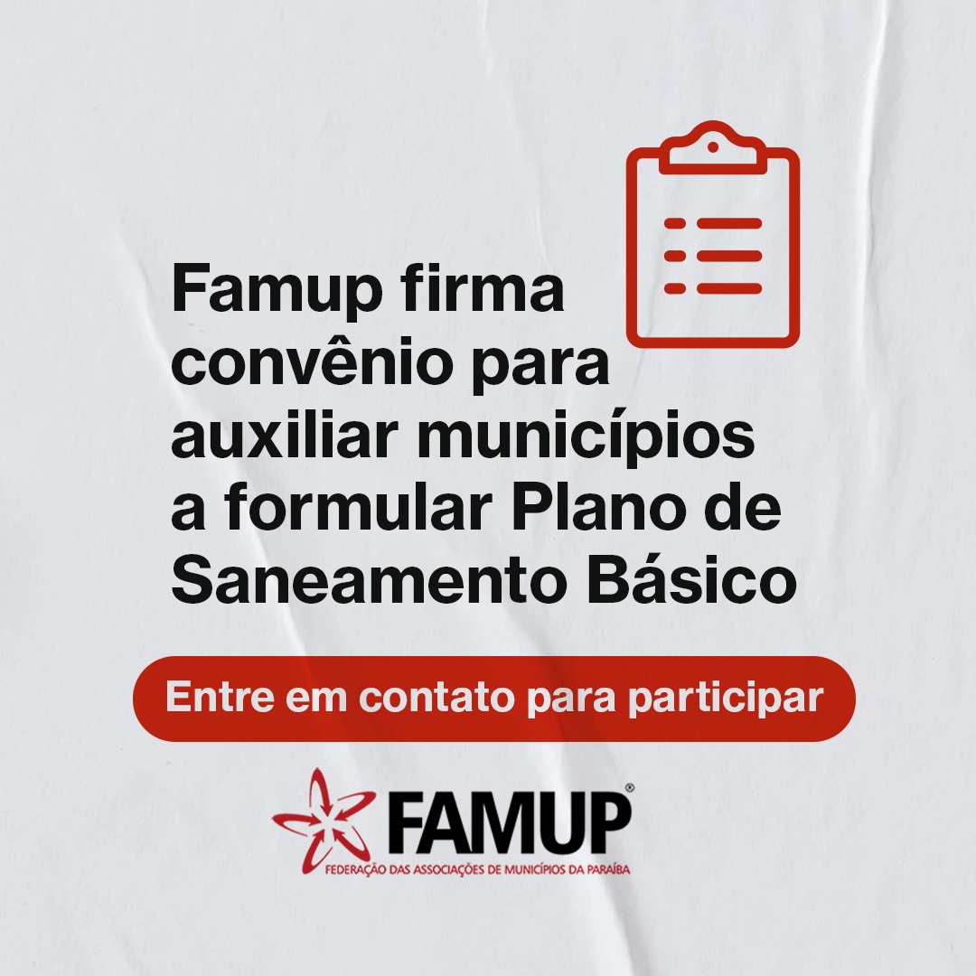 Famup firma convênio para auxiliar municípios a formular Plano de Saneamento Básico