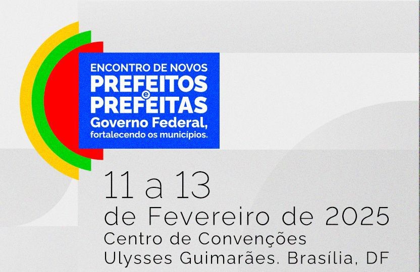 Abertas inscrições para o Encontro ‘Novos Prefeitos e Prefeitas’ realizado pelo Governo Federal