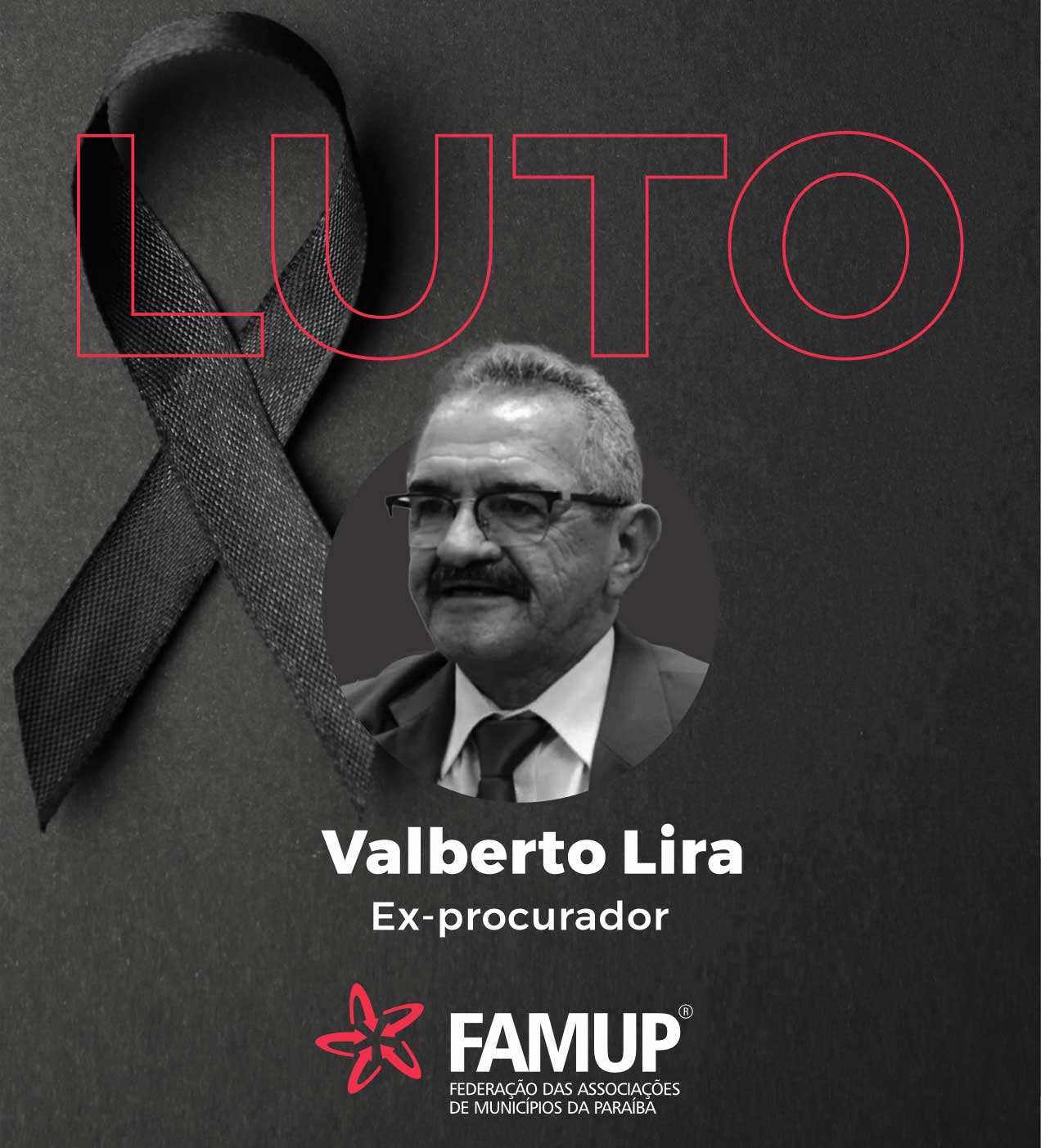 Famup lamenta morte de ex-procurador Valberto Lira e destaca apoio na causa municipalista